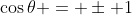 \cos\theta = \pm 1