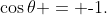 \cos\theta = \text{-}1.
