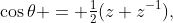 \cos\theta = \tfrac12(z+z^{-1}),