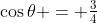 \cos\theta = \tfrac34
