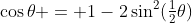 \cos\theta = 1-2\sin^2(\tfrac12\theta)