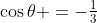 \cos\theta =-\tfrac13