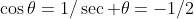 \cos\theta=1/\sec \theta=-1/2