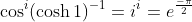 \cos^{i}(\cosh1)^{-1}=i^i=e^{\frac{-\pi}{2}}