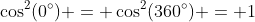\cos^2(0^\circ) = \cos^2(360^\circ) = 1