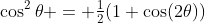 \cos^2\theta = \tfrac12(1+\cos(2\theta))