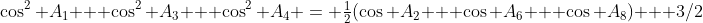 \cos^2 A_1 + \cos^2 A_3 + \cos^2 A_4 = \tfrac12(\cos A_2 + \cos A_6 + \cos A_8) + 3/2