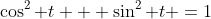 \cos^2 t + \sin^2 t =1
