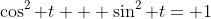 \cos^2 t + \sin^2 t= 1