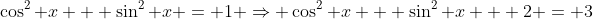 \cos^2 x + \sin^2 x = 1 \Rightarrow \cos^2 x + \sin^2 x + 2 = 3
