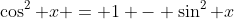\cos^2 x = 1 - \sin^2 x