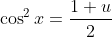 \cos^2x=\frac{1+u}2
