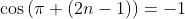 \cos{(\pi (2n-1))}=-1
