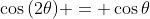 \cos{(2\theta)} = \cos{\theta}