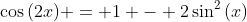 \cos{(2x)} = 1 - 2\sin^2{(x)}