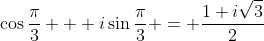 \cos{\frac{\pi}{3}} + i\sin{\frac{\pi}{3}} = \frac{1+i\sqrt{3}}{2}