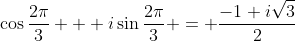 \cos{\frac{2\pi}{3}} + i\sin{\frac{2\pi}{3}} = \frac{-1+i\sqrt{3}}{2}