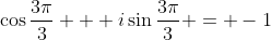 \cos{\frac{3\pi}{3}} + i\sin{\frac{3\pi}{3}} = -1