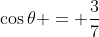 \cos{\theta} = \frac{3}{7}