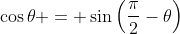 \cos{\theta} = \sin\left(\frac{\pi}{2}-\theta\right)