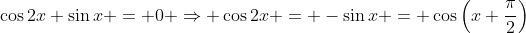 \cos{2x}+\sin{x} = 0 \Rightarrow \cos{2x} = -\sin{x} = \cos\left(x+\frac{\pi}{2}\right)