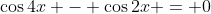 \cos{4x} - \cos{2x} = 0