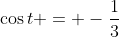 \cos{t} = -\frac{1}{3}