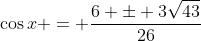 \cos{x} = \frac{6 \pm 3\sqrt{43}}{26}