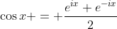 \cos{x} = \frac{e^{ix}+e^{-ix}}{2}
