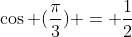 \cos (\frac{\pi}{3}) = \frac{1}{2}