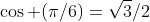 \cos (\pi/6)=\sqrt{3}/2