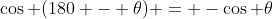 \cos (180 - \theta) = -\cos \theta