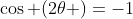 \cos (2\theta )=-1