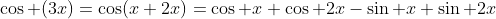 \cos (3x)=\cos(x+2x)=\cos x \cos 2x-\sin x \sin 2x