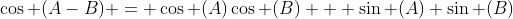 \cos (A-B) = \cos (A)\cos (B) + \sin (A) \sin (B)
