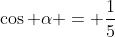 \cos \alpha = \frac{1}{5}
