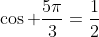 \cos \frac{5\pi}{3}=\frac{1}{2}