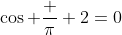\cos \frac \pi 2=0