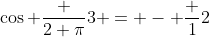 \cos \frac {2 \pi}3 = - \frac 12