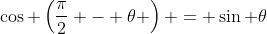 \cos \left(\dfrac{\pi}{2} - \theta \right) = \sin \theta