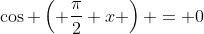 \cos \left( \frac{\pi}{2} x \right) = 0