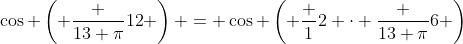 \cos \left( \frac {13 \pi}{12} \right) = \cos \left( \frac {1}{2} \cdot \frac {13 \pi}{6} \right)