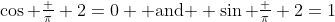 \cos \tfrac \pi 2=0 \text{ and } \sin \tfrac \pi 2=1