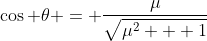 \cos \theta = \frac{\mu}{\sqrt{\mu^2 + 1}}