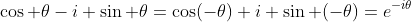 \cos \theta-i \sin \theta=\cos(-\theta)+i \sin (-\theta)=e^{-i\theta}