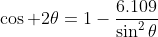 \cos 2\theta=1-\frac{6.109}{\sin^2\theta}