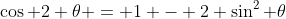 \cos 2 \theta = 1 - 2 \sin^2 \theta
