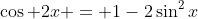 \cos 2x = 1-2\sin^2x