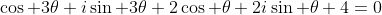 \cos 3\theta+i\sin 3\theta+2\cos \theta+2i\sin \theta+4=0