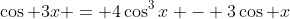 \cos 3x = 4\cos^3x - 3\cos x